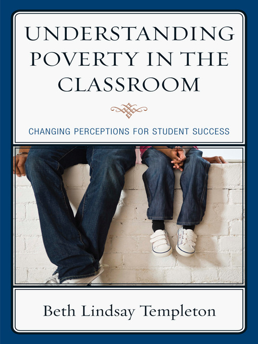 Title details for Understanding Poverty in the Classroom by Beth Lindsay Templeton - Available